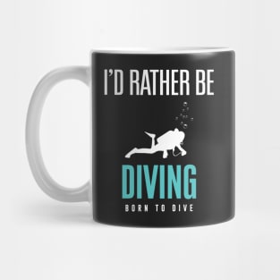 I'd Rather Be Scuba Diving  - Born to Dive Mug